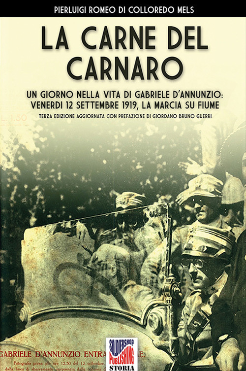 La carne del Carnaro. Un giorno nella vita di Gabriele D'Annunzio: venerd&igrave; 12 Settembre 1919, la marcia su Fiume