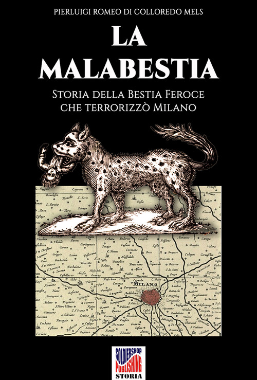 La Malabestia. Storia della bestia feroce che terrorizz&ograve; Milano