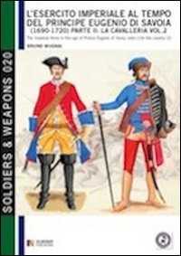 L'esercito imperiale al tempo del principe Eugenio di Savoia (1690-1720)