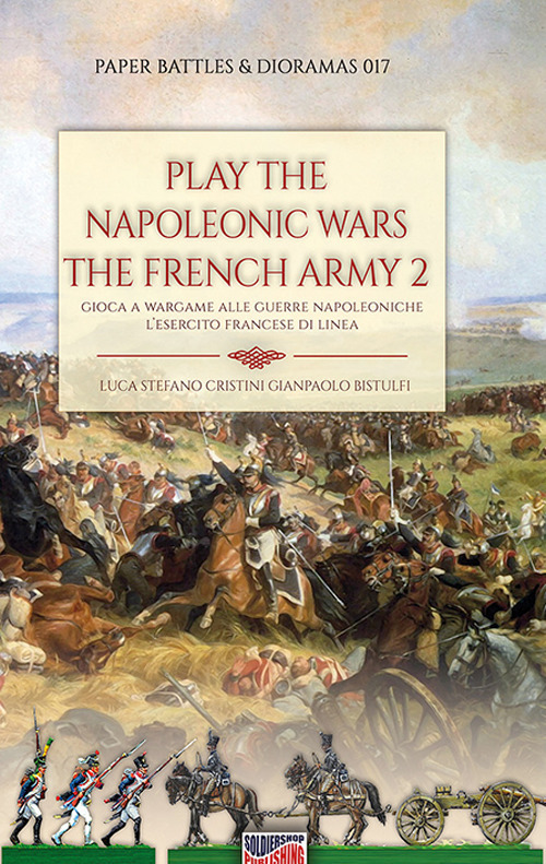 Play the Napoleonic wars. The French army