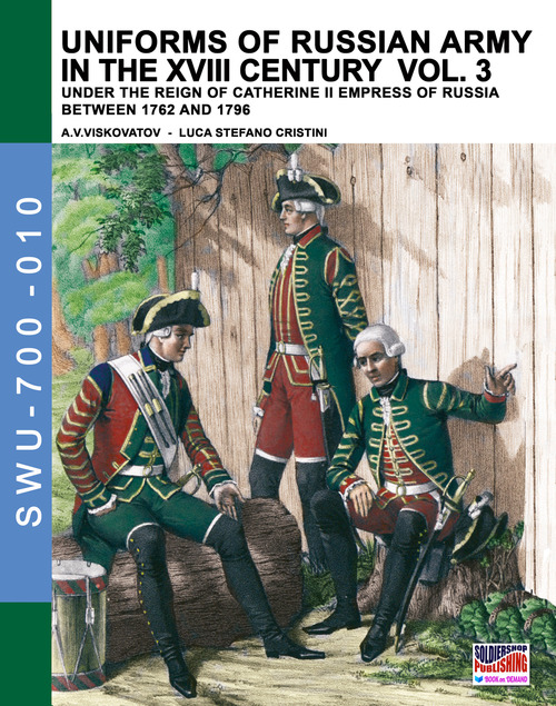 Uniforms of russian army in the XVIII century. Under the reign of Catherine II Empress of Russia between 1762 and 1796