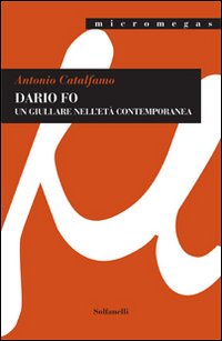 Dario Fo. Un giullare nell'et&agrave; contemporanea