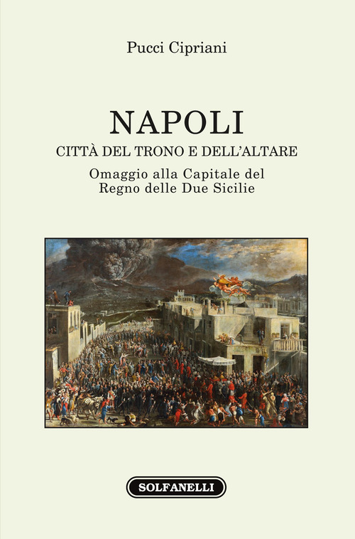 Napoli. Citt&agrave; del trono e dell'altare