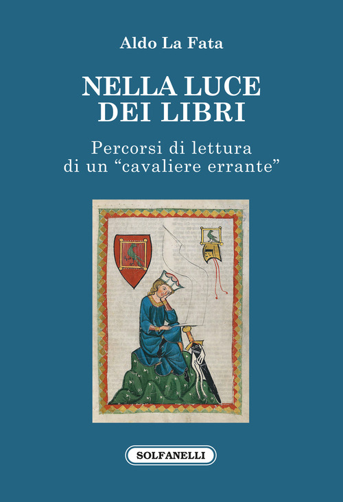 Nella luce dei libri. Percorsi di lettura di un &laquo;cavaliere errante&raquo;