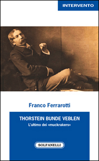 Thorstein Bunde Veblen. L'ultimo dei «muckrakers»