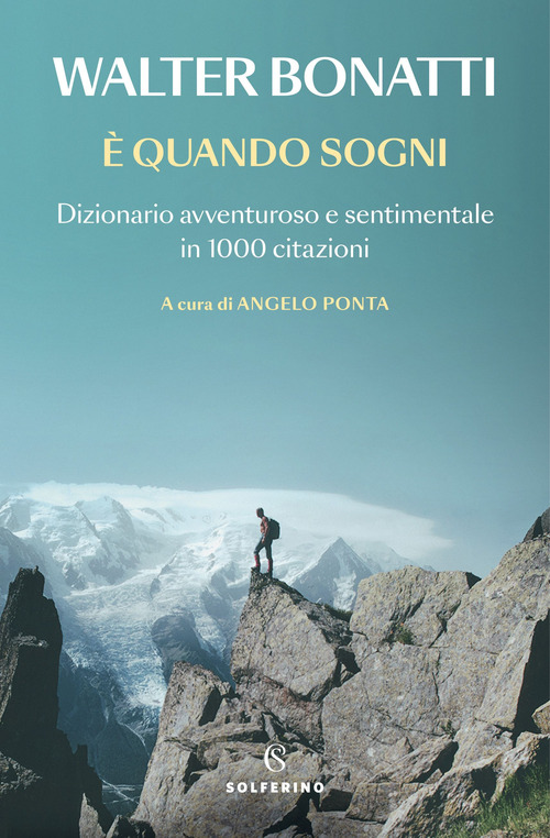 &Egrave; quando sogni. Dizionario avventuroso e sentimentale in 1000 citazioni