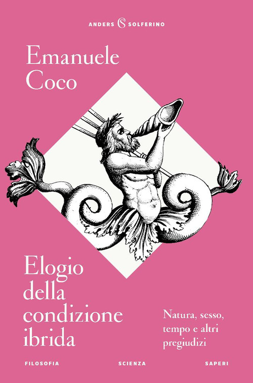 Elogio della condizione ibrida. Natura, sesso, tempo e altri pregiudizi