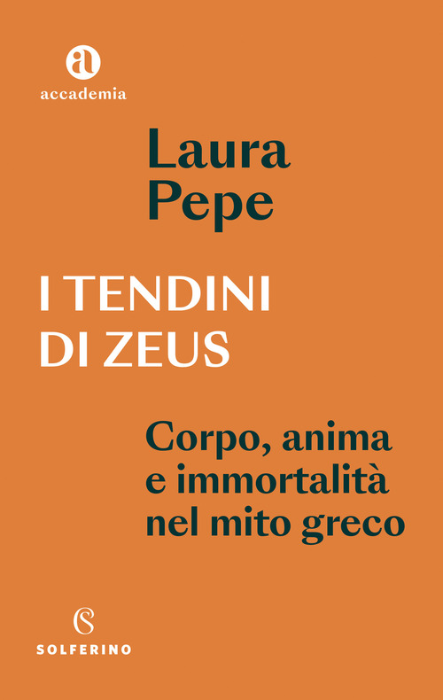 I tendini di Zeus. Corpo, anima e immortalit&agrave; nel mito greco