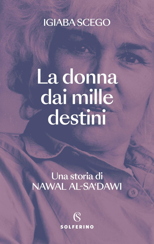 La donna dai mille destini. Una storia di Nawal Al-Sa'dawi