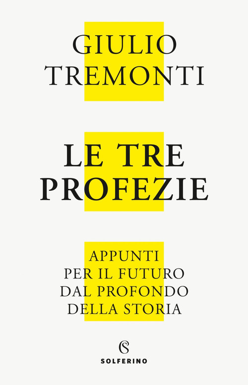 Le tre profezie. Appunti per il futuro dal profondo della storia