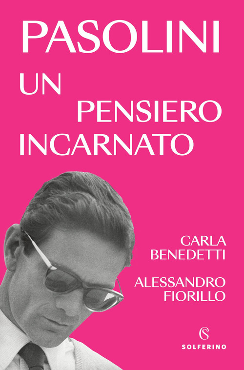 Pasolini un pensiero incarnato