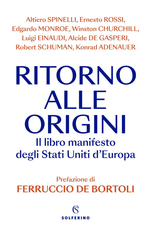 Ritorno alle origini. Il libro manifesto deli Stati Uniti d'Europa