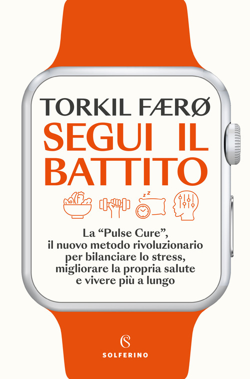 Segui il battito. La &laquo;pulse cure&raquo;, il nuovo metodo rivoluzionario per bilanciare lo stress, migliorare la propria salute e vivere pi&ugrave; a lungo