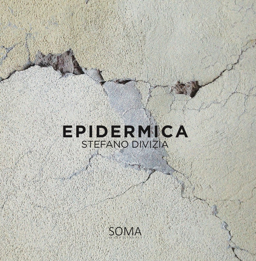 Epidermica. Stefano Divizia. Ediz. italiana e inglese