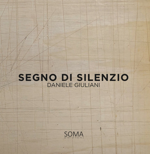 Segno di silenzio. Daniele Giuliani. Ediz. italiana e inglese