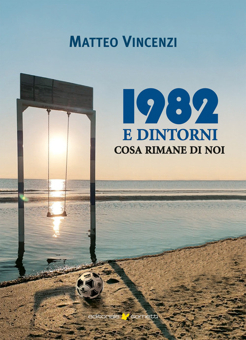 1982 e dintorni. Cosa rimane di noi