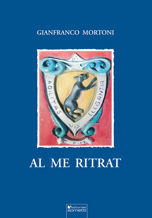 Al me ritrat. Poesie, scritti, pensieri