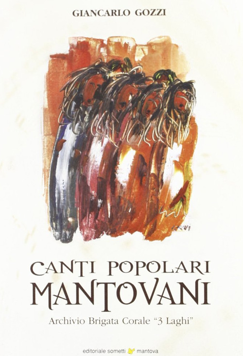 Canti popolari mantovani. Archivio brigata corale &laquo;3 laghi&raquo;