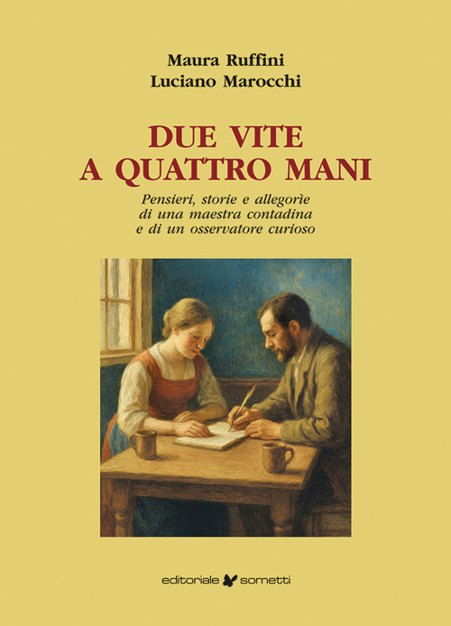 Due vite a quattro mani. Pensieri, storie e allegor&igrave;e di una maestra contadina e di un osservatore curioso