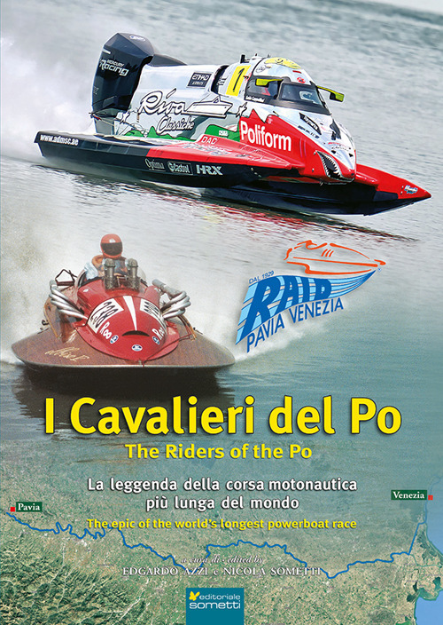 I cavalieri del Po. La leggenda della corsa motonautica pi&ugrave; lunga del mondo (1929-2025)