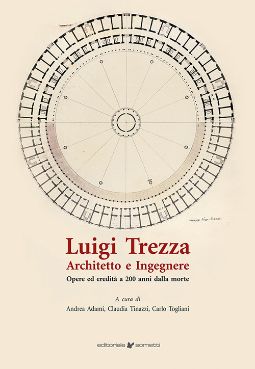 Luigi Trezza architetto e ingegnere. Opere ed eredit&agrave; a 200 anni dalla morte