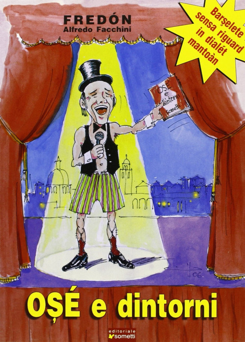 Os&eacute; e dintorni. Barselete senza riguard in dialet manto&agrave;n