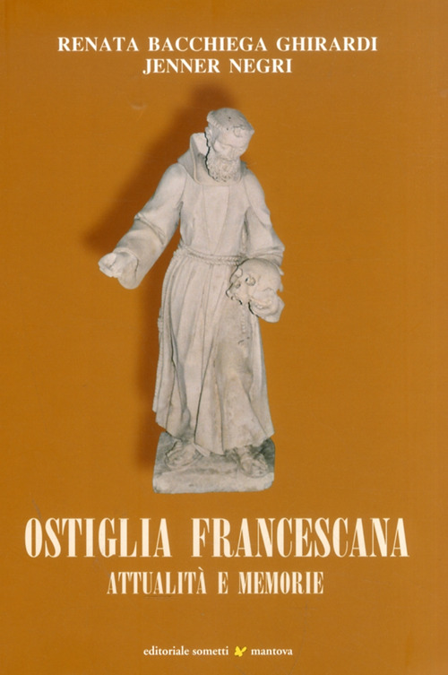 Ostiglia francescana. Attualit&agrave; e memorie