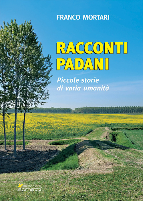 Racconti padani. Piccole storie di varia umanit&agrave;