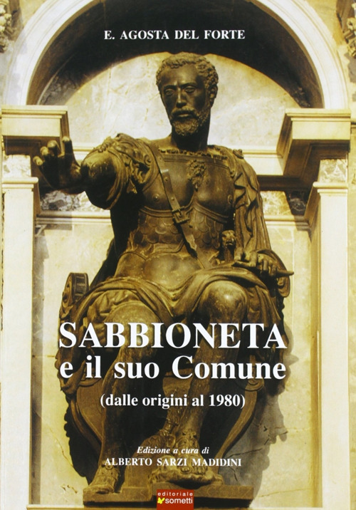 Sabbioneta e il suo comune. Dalle origini al 1980