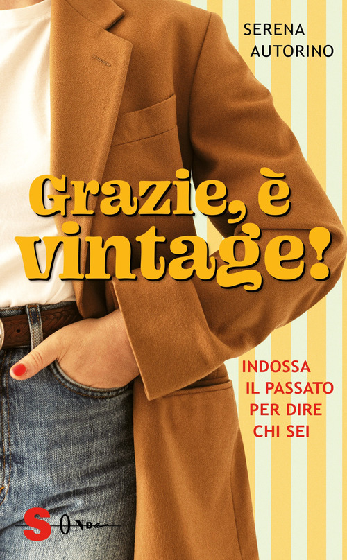 Grazie, &egrave; vintage! Indossa il passato per dire chi sei