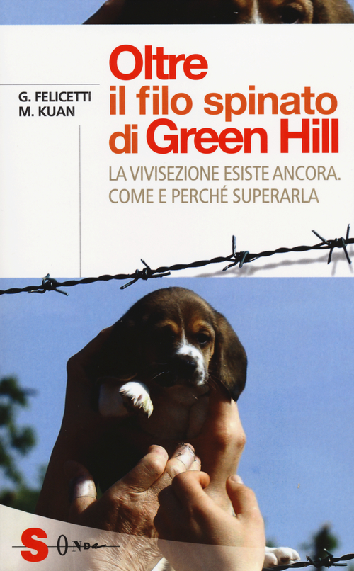 Oltre il filo spinato di Green Hill. La vivisezione esiste ancora. Come e perch&eacute; superarla