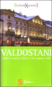 Valdostani. Guida ai migliori difetti e alle peggiori virt&ugrave;