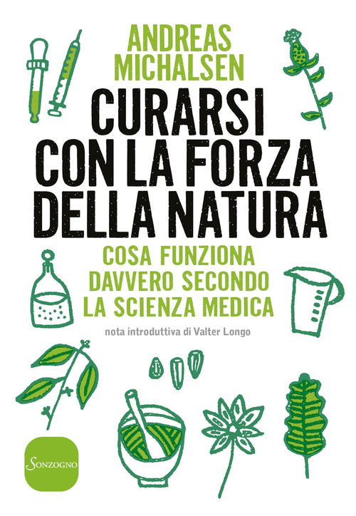 Curarsi con la forza della natura. Cosa funziona davvero secondo la scienza medica