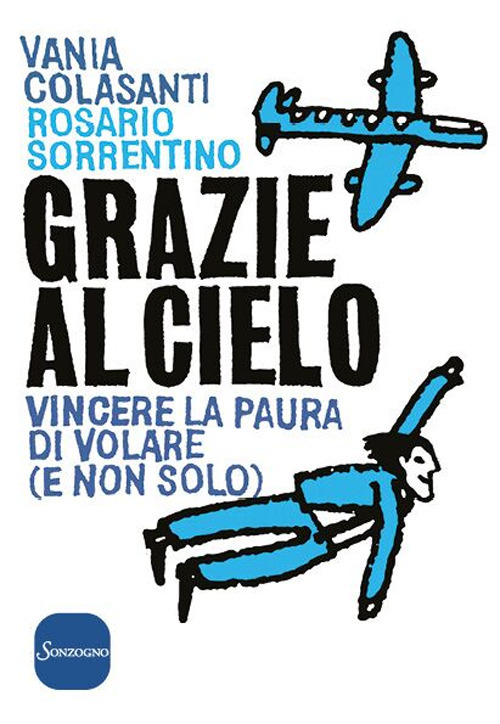 Grazie al cielo. Vincere la paura di volare (e non solo)