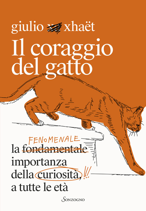 Il coraggio del gatto. La fenomenale importanza della curiosit&agrave; a tutte le et&agrave;