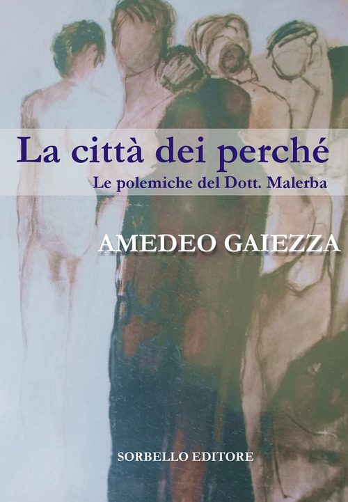 La citt&agrave; dei perch&eacute;. Le polemiche del dott. Malerba