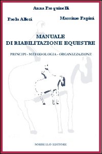 Manuale di riabilitazione equestre. Principi, metodologia, organizzazione
