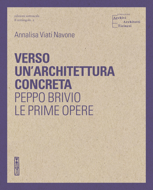 Verso un'architettura concreta. Peppo Brivio, le prime opere