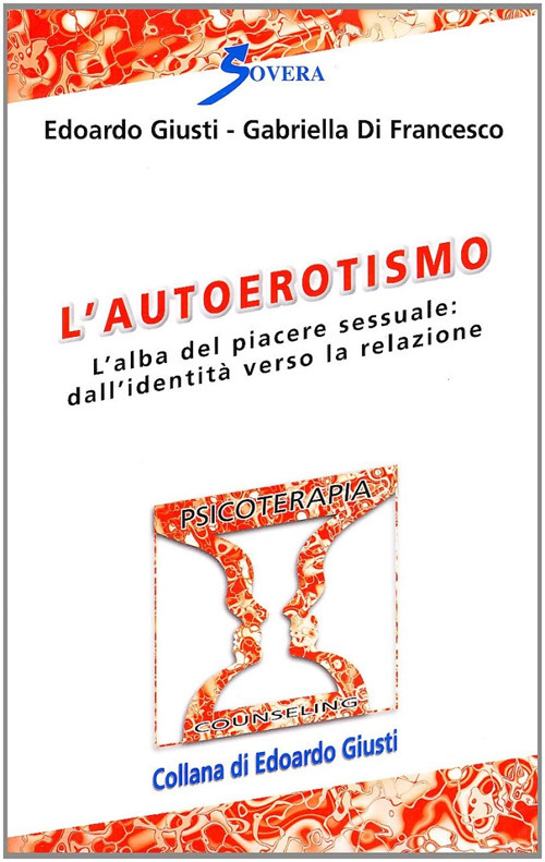 L'autoerotismo. L'alba del piacere sessuale: dall'identità verso la relazione