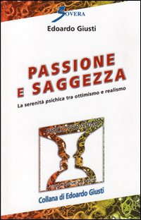 Passione e saggezza. La serenit&agrave; psichica tra ottimismo e realismo