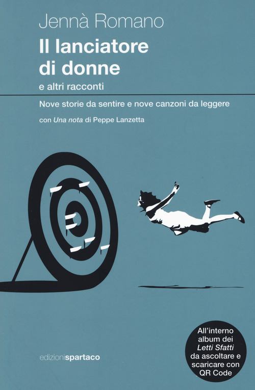 Il lanciatore di donne e altri racconti. Nove storie da sentire e nove canzoni da leggere