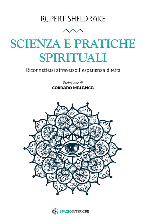 Scienza e pratiche spirituali. Riconnettersi attraverso l'esperienza diretta