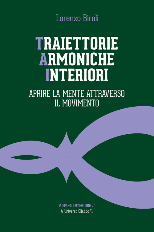 Traiettorie armoniche interiori. Aprire la mente attraverso il movimento