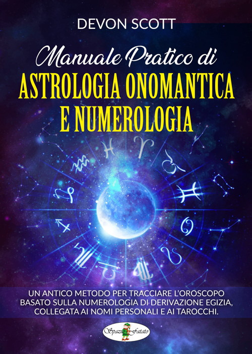 Manuale pratico di astrologia onomantica e numerologia
