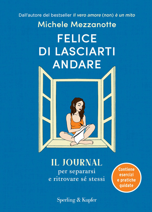 Felice di lasciarti andare. Il journal per separarsi e ritrovare sé stessi