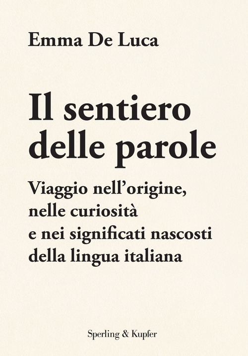 Il sentiero delle parole. Viaggio nell'origine, nelle curiosità e nei significati nascosti della lingua italiana