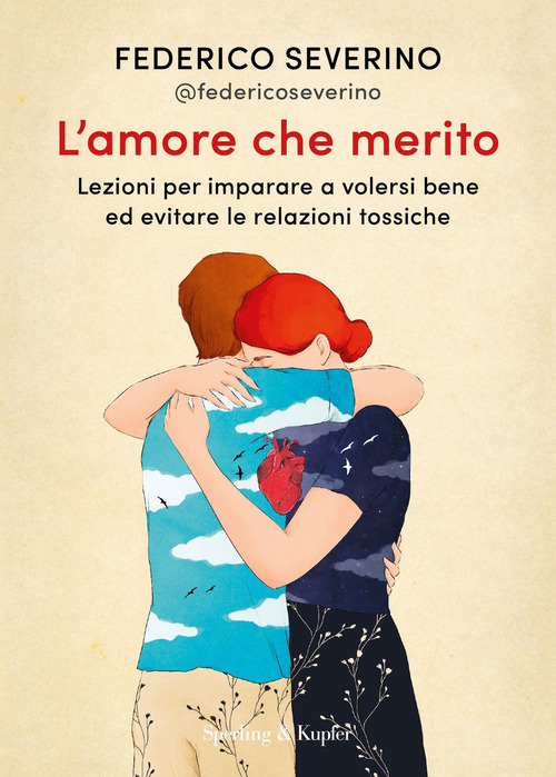 L'amore che merito. Lezioni per imparare a volersi bene ed evitare le relazioni tossiche