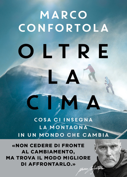 Oltre la cima. Cosa ci insegna la montagna in un mondo che cambia