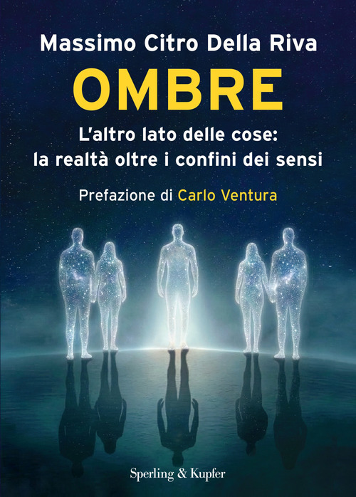 Ombre. L'altro lato delle cose: la realt&agrave; oltre i confini dei sensi