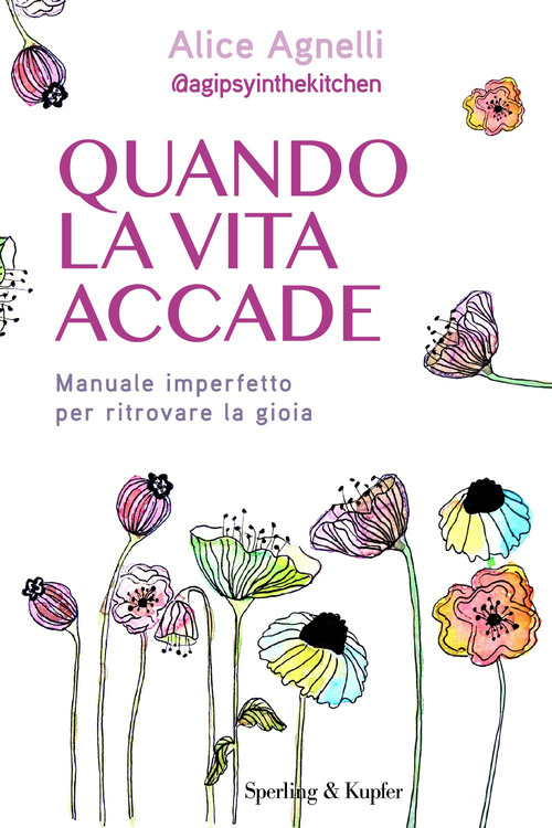 Quando la vita accade. Manuale imperfetto per ritrovare la gioia